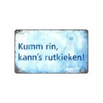 Blechschild Kumm rin,kann`s rutkieken (Dekoschild Metallschild Küche)